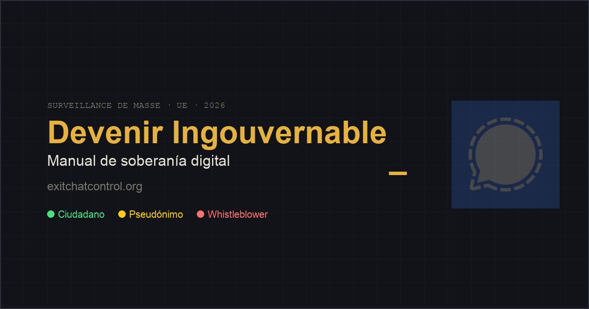 Exit Chat Control — Devenir Ingouvernable: manual de soberanía digital frente al escaneo de mensajes en la UE (exitchatcontrol.org)
