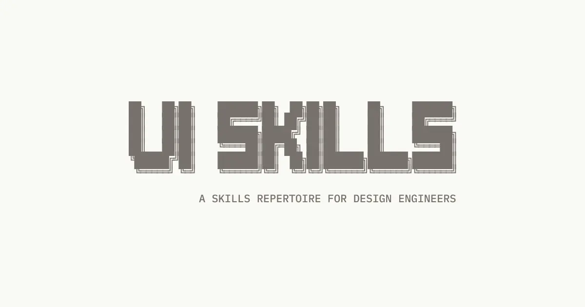 UI Skills — A skills repertoire for design engineers